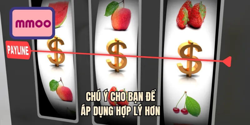Chú ý cho bạn để áp dụng hợp lý hơn