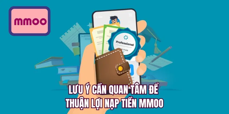 Lưu ý cần quan tâm để thuận lợi nạp tiền MMOO