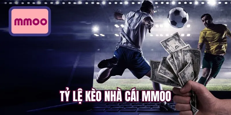tỷ lệ kèo nhà cái MMOO